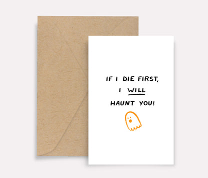 Greeting card with ghost illustration and text 'If I die first, I will haunt you!' on a white background with brown envelope.